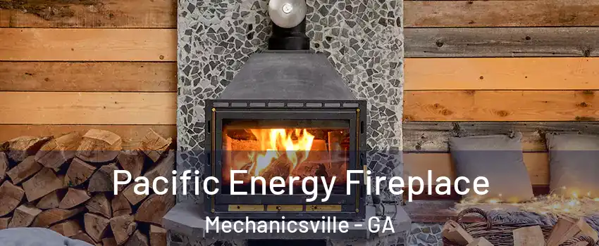 Pacific Energy Fireplace Mechanicsville - GA