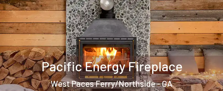 Pacific Energy Fireplace West Paces Ferry/Northside - GA