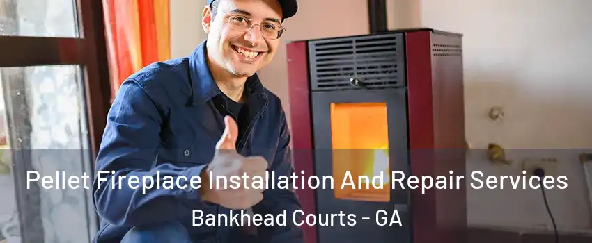 Pellet Fireplace Installation And Repair Services Bankhead Courts - GA