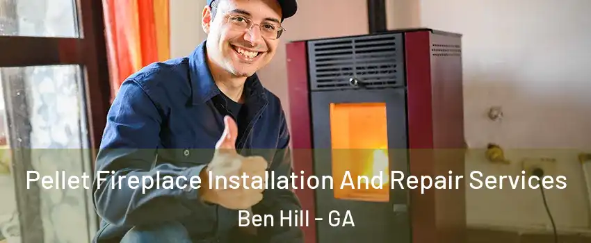 Pellet Fireplace Installation And Repair Services Ben Hill - GA