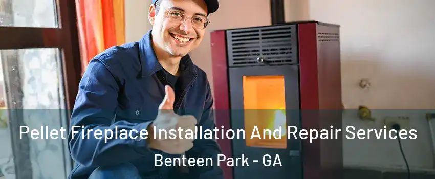 Pellet Fireplace Installation And Repair Services Benteen Park - GA