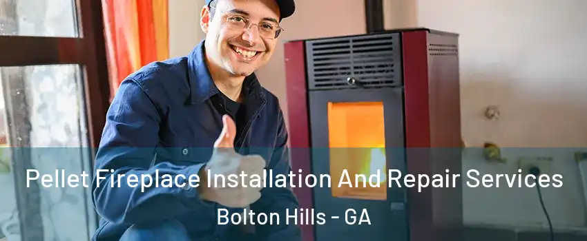 Pellet Fireplace Installation And Repair Services Bolton Hills - GA