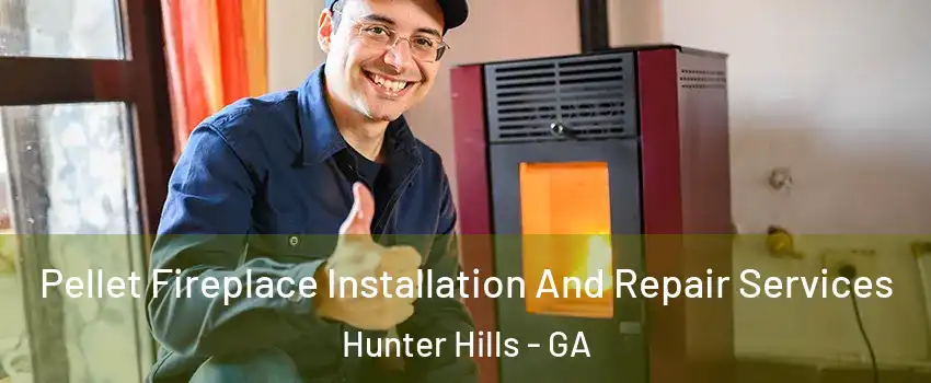Pellet Fireplace Installation And Repair Services Hunter Hills - GA