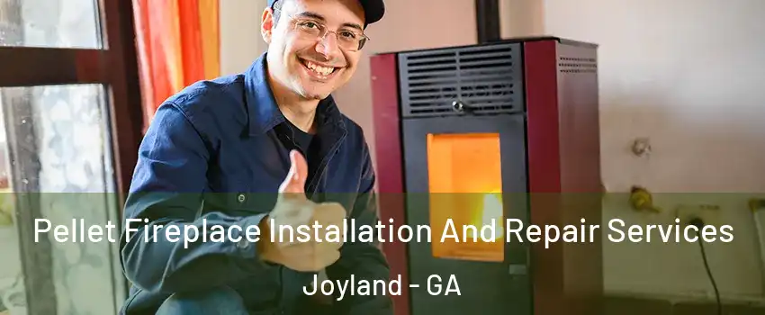 Pellet Fireplace Installation And Repair Services Joyland - GA