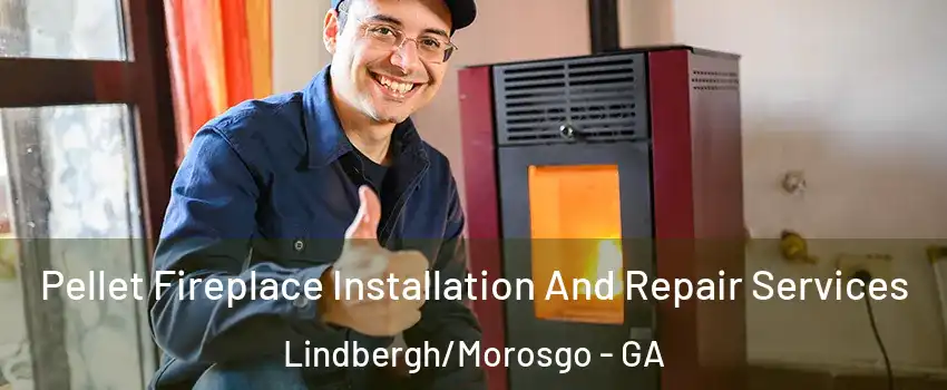 Pellet Fireplace Installation And Repair Services Lindbergh/Morosgo - GA