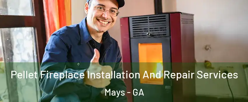 Pellet Fireplace Installation And Repair Services Mays - GA