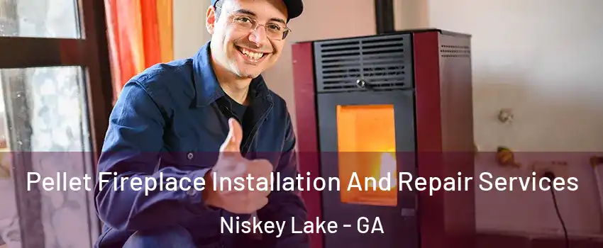 Pellet Fireplace Installation And Repair Services Niskey Lake - GA