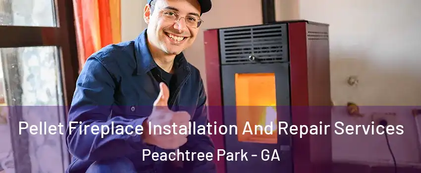 Pellet Fireplace Installation And Repair Services Peachtree Park - GA