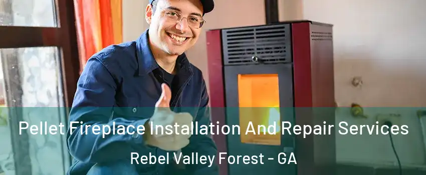 Pellet Fireplace Installation And Repair Services Rebel Valley Forest - GA