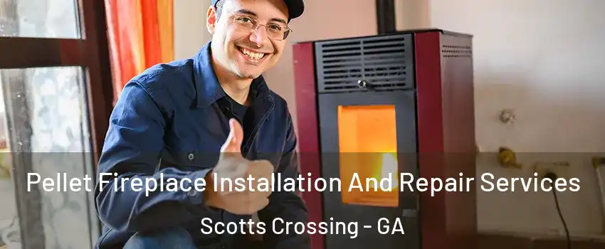Pellet Fireplace Installation And Repair Services Scotts Crossing - GA