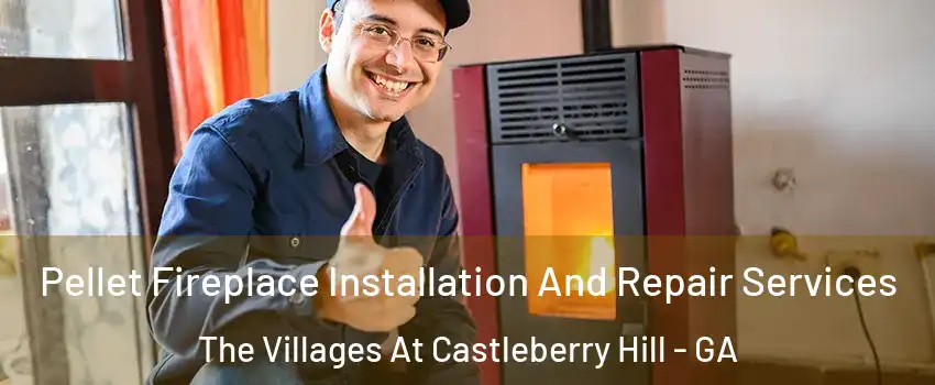 Pellet Fireplace Installation And Repair Services The Villages At Castleberry Hill - GA