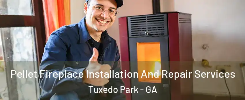 Pellet Fireplace Installation And Repair Services Tuxedo Park - GA