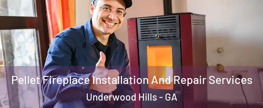Pellet Fireplace Installation And Repair Services Underwood Hills - GA