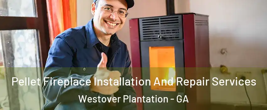 Pellet Fireplace Installation And Repair Services Westover Plantation - GA