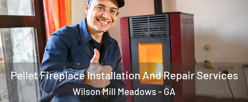 Pellet Fireplace Installation And Repair Services Wilson Mill Meadows - GA