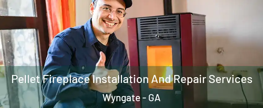 Pellet Fireplace Installation And Repair Services Wyngate - GA