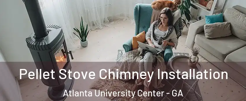 Pellet Stove Chimney Installation Atlanta University Center - GA