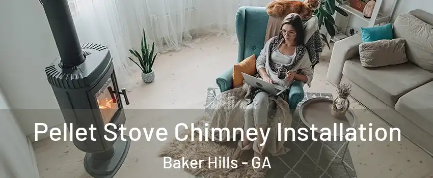 Pellet Stove Chimney Installation Baker Hills - GA