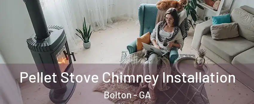 Pellet Stove Chimney Installation Bolton - GA