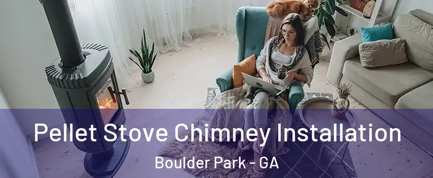 Pellet Stove Chimney Installation Boulder Park - GA