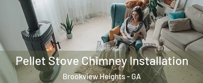 Pellet Stove Chimney Installation Brookview Heights - GA