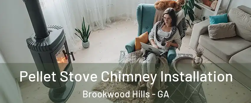 Pellet Stove Chimney Installation Brookwood Hills - GA