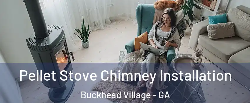 Pellet Stove Chimney Installation Buckhead Village - GA