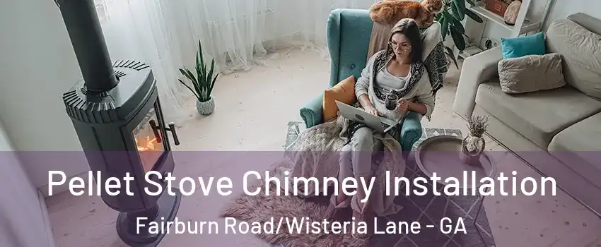 Pellet Stove Chimney Installation Fairburn Road/Wisteria Lane - GA