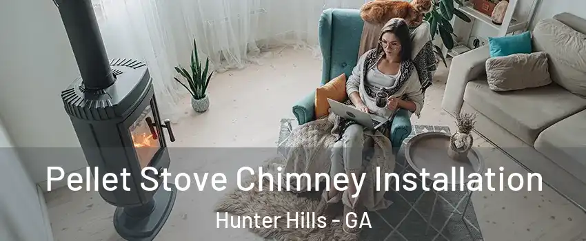 Pellet Stove Chimney Installation Hunter Hills - GA