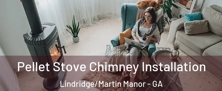 Pellet Stove Chimney Installation Lindridge/Martin Manor - GA