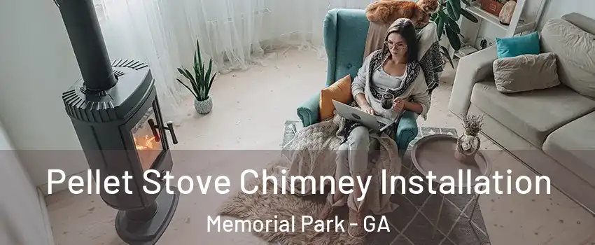 Pellet Stove Chimney Installation Memorial Park - GA