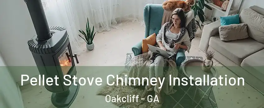 Pellet Stove Chimney Installation Oakcliff - GA