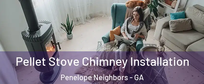 Pellet Stove Chimney Installation Penelope Neighbors - GA