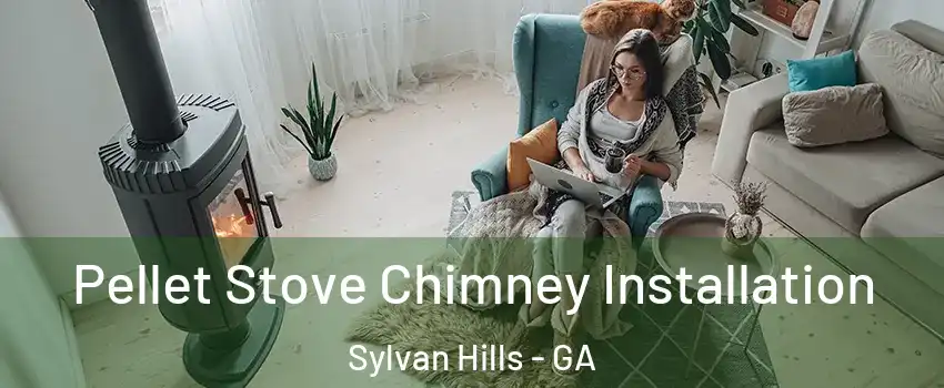 Pellet Stove Chimney Installation Sylvan Hills - GA