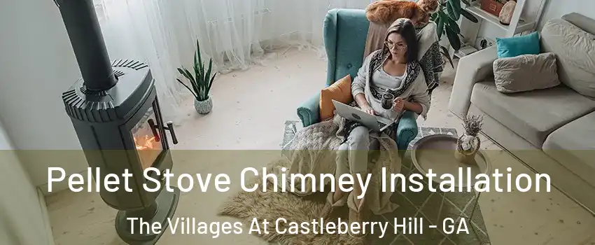 Pellet Stove Chimney Installation The Villages At Castleberry Hill - GA
