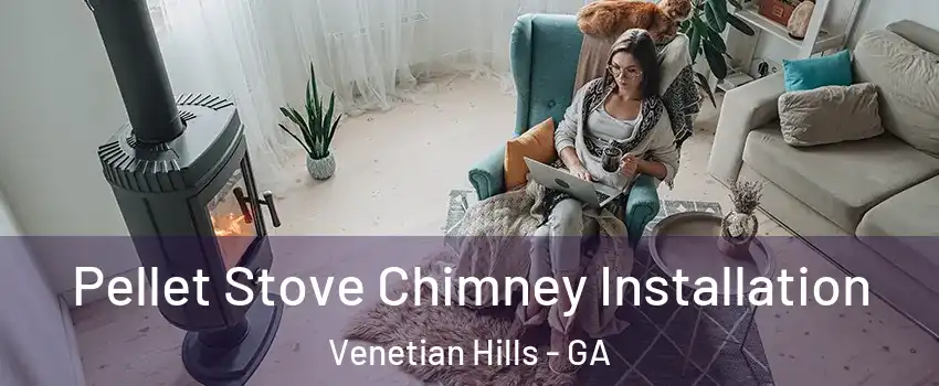 Pellet Stove Chimney Installation Venetian Hills - GA
