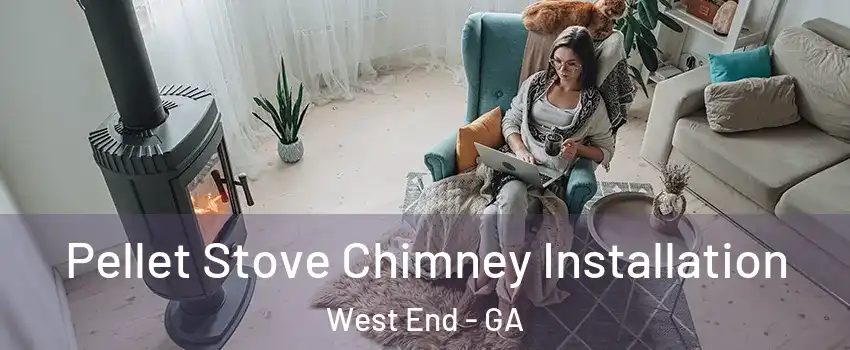 Pellet Stove Chimney Installation West End - GA