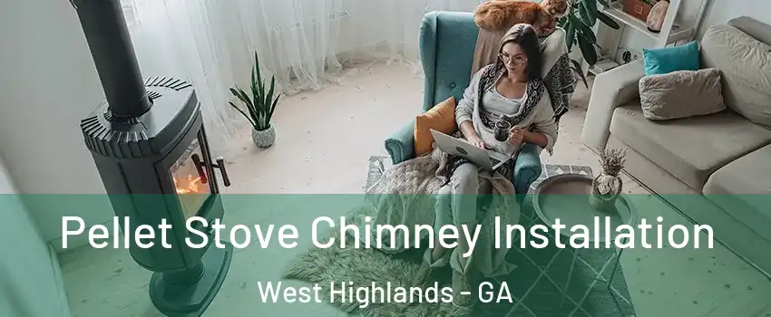 Pellet Stove Chimney Installation West Highlands - GA
