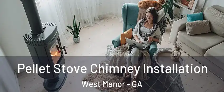Pellet Stove Chimney Installation West Manor - GA