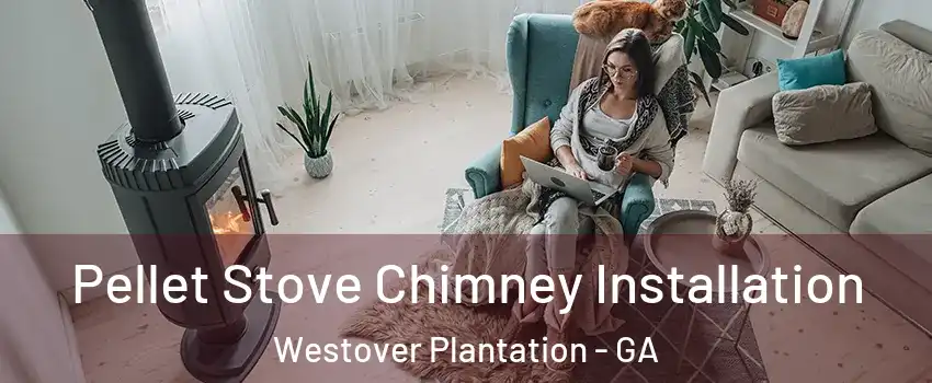 Pellet Stove Chimney Installation Westover Plantation - GA