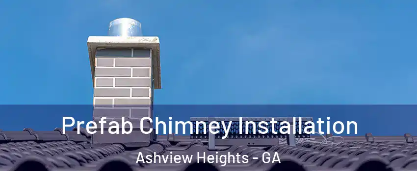 Prefab Chimney Installation Ashview Heights - GA