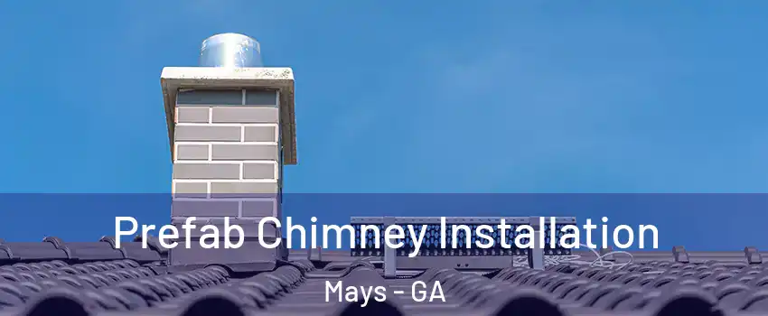 Prefab Chimney Installation Mays - GA