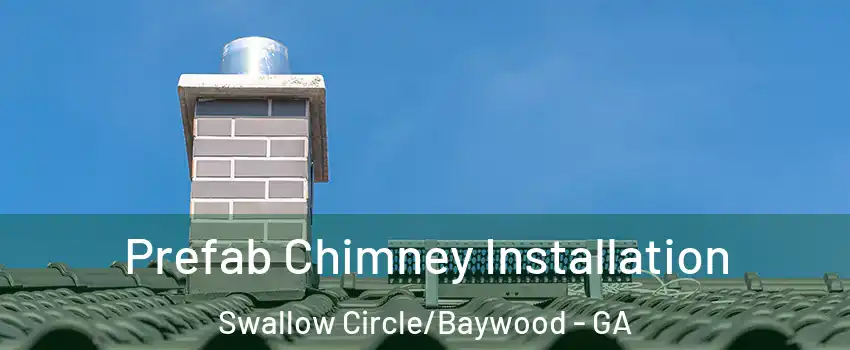 Prefab Chimney Installation Swallow Circle/Baywood - GA