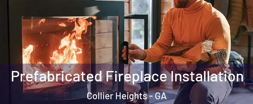 Prefabricated Fireplace Installation Collier Heights - GA