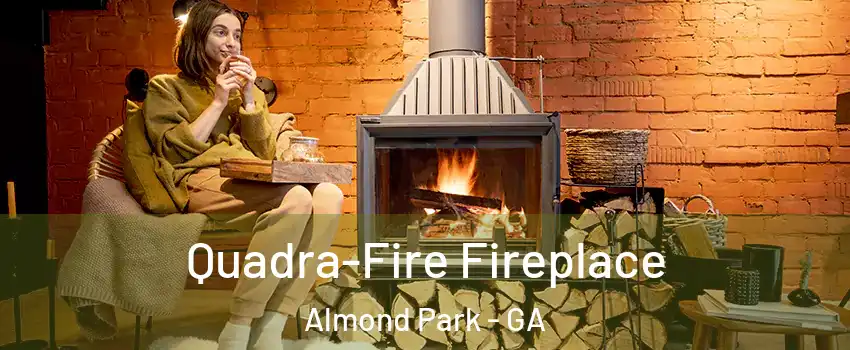 Quadra-Fire Fireplace Almond Park - GA