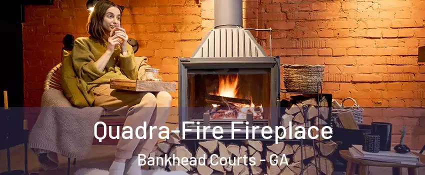 Quadra-Fire Fireplace Bankhead Courts - GA