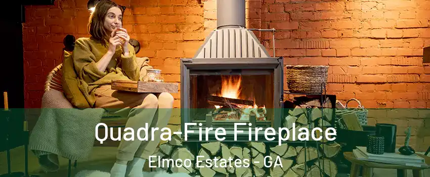 Quadra-Fire Fireplace Elmco Estates - GA
