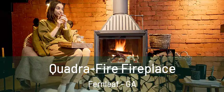 Quadra-Fire Fireplace Fernleaf - GA