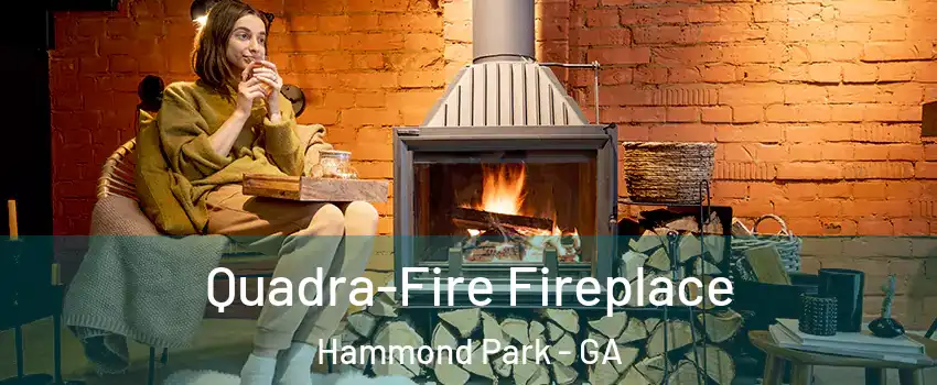 Quadra-Fire Fireplace Hammond Park - GA