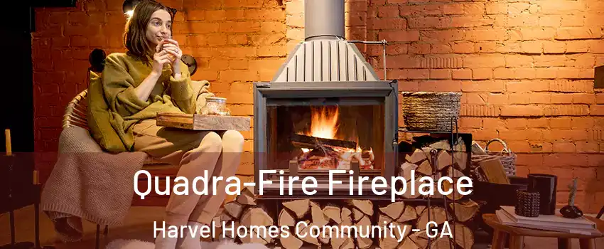 Quadra-Fire Fireplace Harvel Homes Community - GA